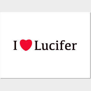 I Love Lucifer, The Devil,Lucifer Morningstar Posters and Art